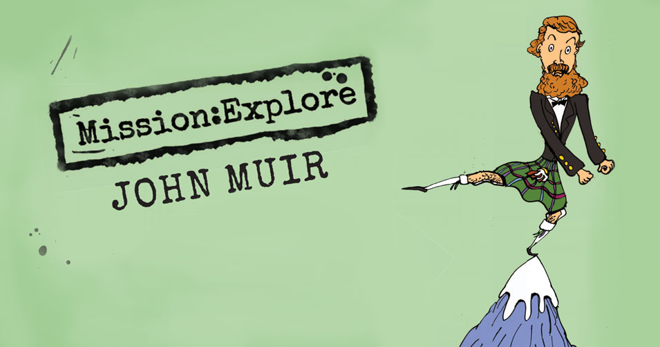 Mission:Explore John Muir